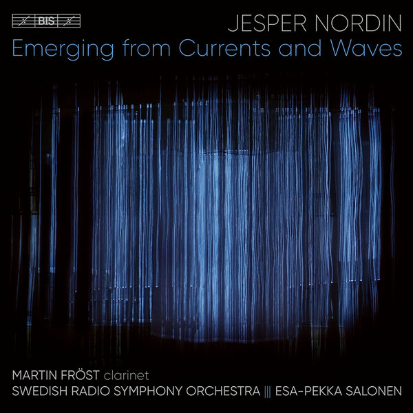 Martin Fröst, Swedish Radio Symphony Orchestra & Esa-Pekka Salonen – Jesper Nordin: Emerging from Currents and Waves (Live) (2022) [Official Digital Download 24bit/48kHz]