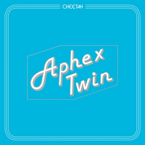 Aphex Twin – Cheetah EP (2016) [FLAC 24bit, 44,1 kHz]