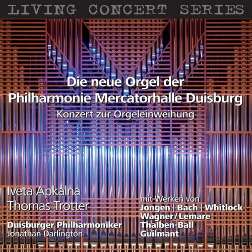 Iveta Apkalna, Thomas Trotter – The New Organ of the Philharmonie Mercatorhalle Duisburg (2010) [FLAC 24bit, 192 kHz]