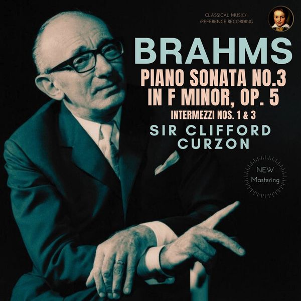 Clifford Curzon – Brahms: Piano Sonata No. 3 in F minor, Op. 5 by Sir Clifford Curzon (2022) [Official Digital Download 24bit/96kHz]