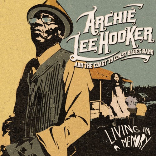 Archie Lee Hooker and The Coast To Coast Blues Band, Archie Lee Hooker – Living In a Memory (2021) [FLAC 24bit, 48 kHz]