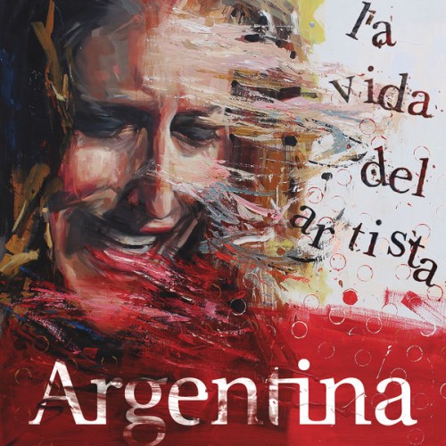 Argentina – La Vida del Artista (2017) [FLAC 24bit, 48 kHz]