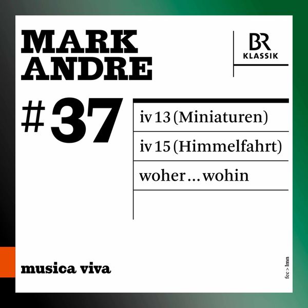 Arditti Quartet, Bavarian Radio Symphony Orchestra, Stephan Heuberger & Matthias Pintscher – Musica viva, Vol. 37: Mark Andre (Live) (2021) [Official Digital Download 24bit/48kHz]