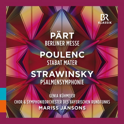 Genia KÜhmeier, Bavarian Radio Chorus and Symphony Orchestra, Mariss Jansons – Pärt, Poulenc & Stravinsky: Works for Choir & Orchestra (Live) (2022) [FLAC 24bit, 48 kHz]