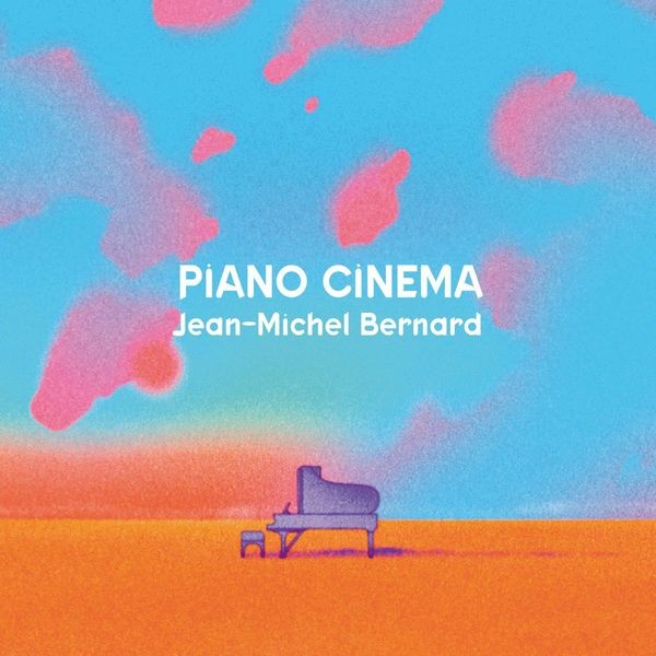 Jean-Michel Bernard - Piano Cinema (2022) 24bit FLAC Download