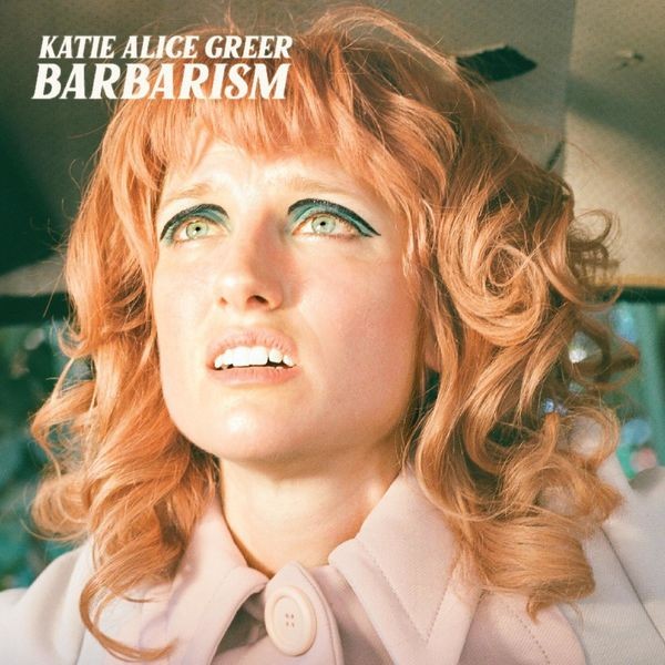 Katie Alice Greer – Barbarism (2022)  Hi-Res