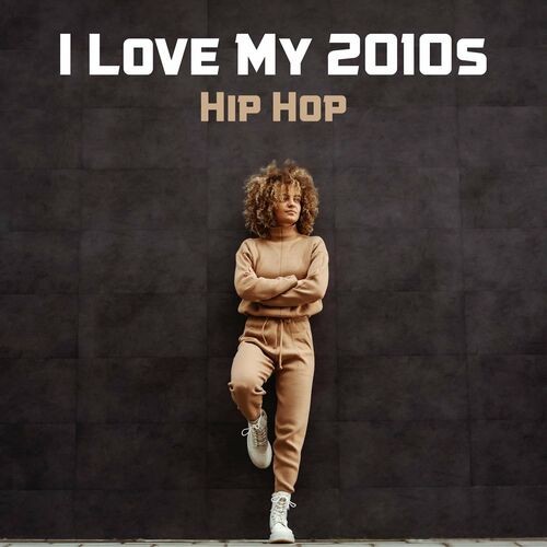 Various Artists - I Love My 2010s Hip Hop (2022) MP3 320kbps Download