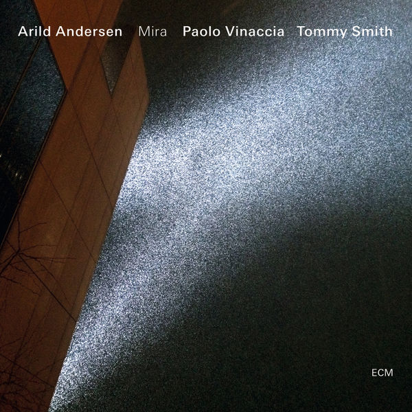 Arild Andersen, Tommy Smith, Paolo Vinaccia – Mira (2013) [Official Digital Download 24bit/96kHz]