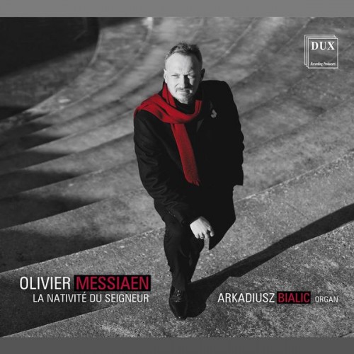 Arkadiusz Bialic – Messiaen: La nativité du Seigneur, I/14 (2020) [FLAC 24bit, 96 kHz]