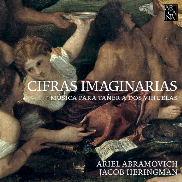Ariel Abramovich, Jacob Heringman –  Cifras Imaginarias: Música para Tañer a Dos Vihuelas (2017) [Official Digital Download 24bit/96kHz]