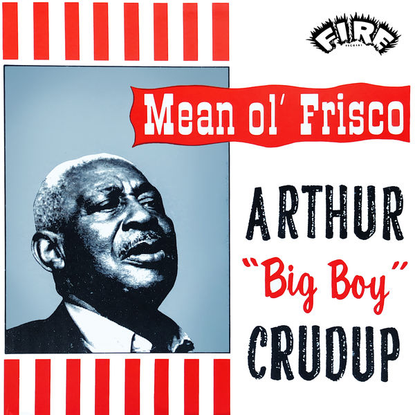 Arthur Crudup – Mean Ole Frisco (1962/2021) [Official Digital Download 24bit/96kHz]