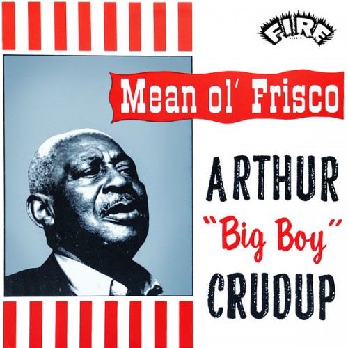 Arthur Crudup – Mean Ole Frisco (1962/2021)