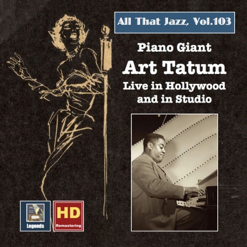 Art Tatum – All That Jazz, Vol. 103: Piano Giant – Art Tatum Live in Hollywood and in Studio (2018) [FLAC 24bit, 48 kHz]