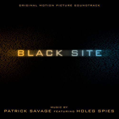 Patrick Savage, Holeg Spies – Black Site (Original Motion Picture Soundtrack) (2022) [FLAC 24bit, 48 kHz]
