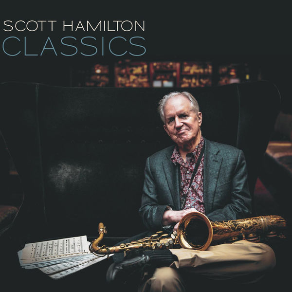 Scott Hamilton – Classics (2022) [Official Digital Download 24bit/96kHz]