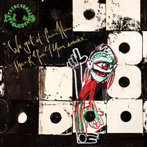 A Tribe Called Quest – We got it from Here… Thank You 4 Your service (2016)