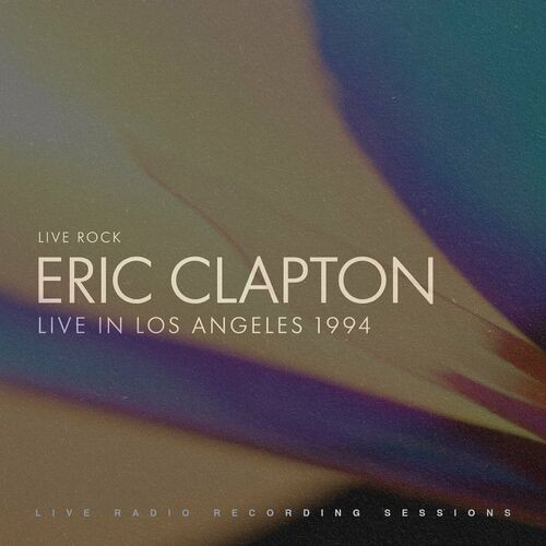 Eric Clapton – Eric Clapton: Live in Los Angeles (Live) (2022) MP3 320kbps