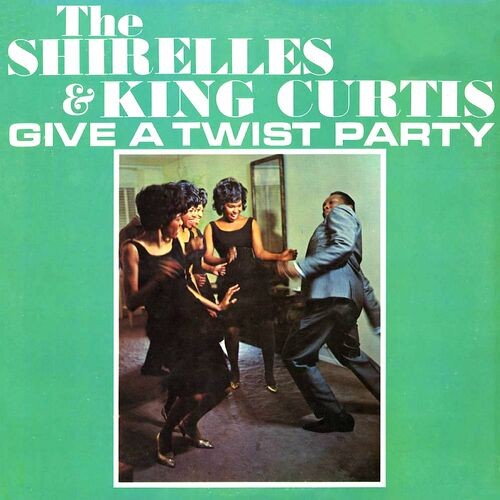 The Shirelles﻿ – The Shirelles And King Curtis Give A Twist Party (Remastered) (2022) MP3 320kbps