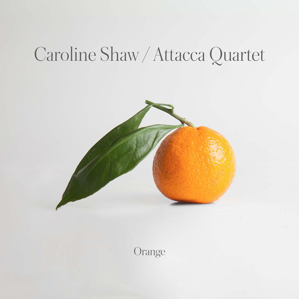 Attacca Quartet – Caroline Shaw: Orange (2019) [Official Digital Download 24bit/96kHz]