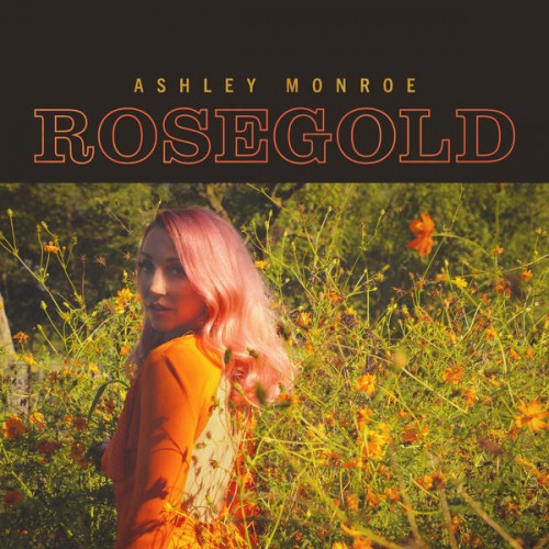 Ashley Monroe – Rosegold (2021) [FLAC 24bit, 96 kHz]