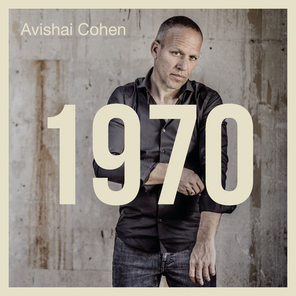Avishai Cohen – 1970 (2017) [Official Digital Download 24bit/44,1kHz]