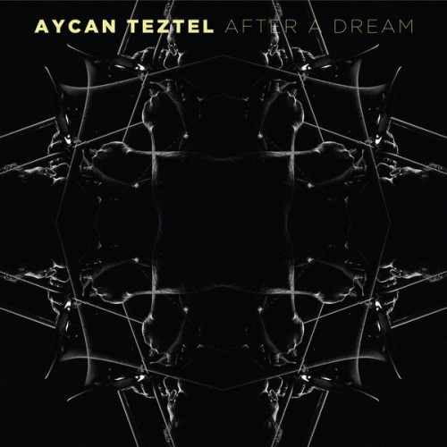 Aycan Teztel – After A Dream (2019)