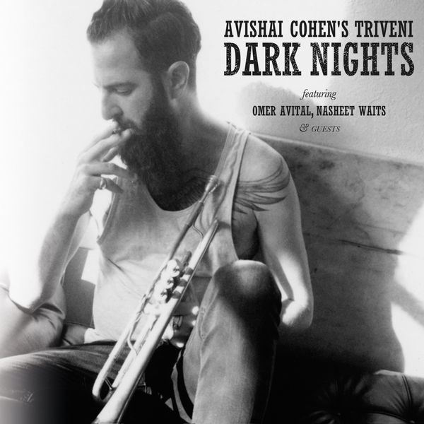 Avishai Cohen’s Triveni – Dark Nights (2014/2017) [Official Digital Download 24bit/88,2kHz]