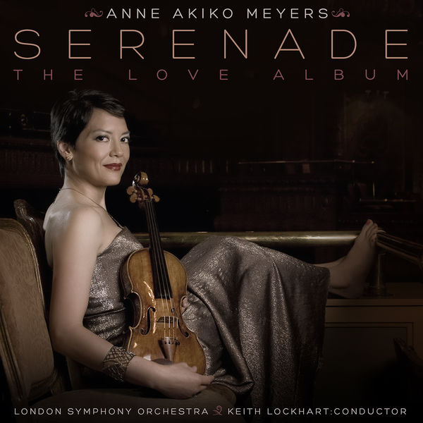 Anne Akiko Meyers, Keith Lockhart, London Symphony Orchestra – Serenade: The Love Album (2015) [Official Digital Download 24bit/96kHz]