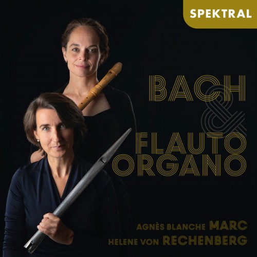 Agnès Blanche Marc, Helene von Rechenberg – Bach: Flauto & Organo (2021) [FLAC 24bit, 88,2 kHz]