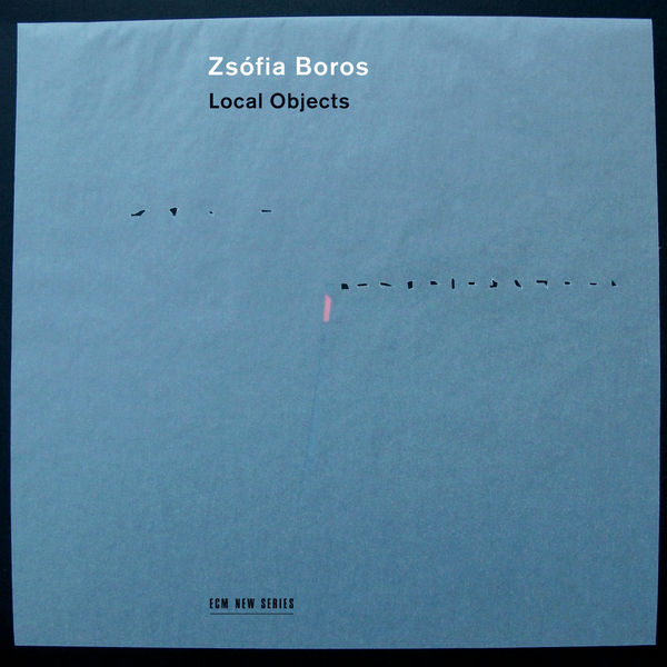 Zsófia Boros – Local Objects (2016) [Official Digital Download 24bit/96kHz]