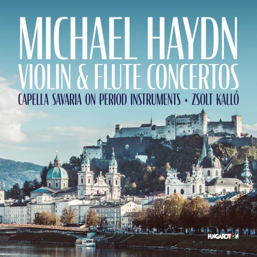 Capella Savaria, Zsolt Kalló – Michael Haydn, Violin & Flute Concertos (2022) [FLAC 24bit, 48 kHz]