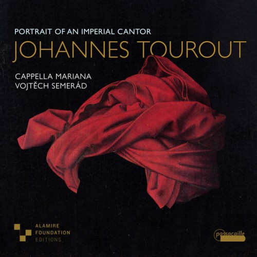 Cappella Mariana, Vojtěch Semerád – Johannes Tourout: Portrait of an Imperial Cantor (2022) [FLAC 24bit, 96 kHz]