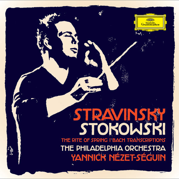 The Philadelphia Orchestra, Yannick Nézet-Séguin – Stravinsky: The Rite of Spring – Stokowski: Bach Transcriptions (2013) [Official Digital Download 24bit/96kHz]
