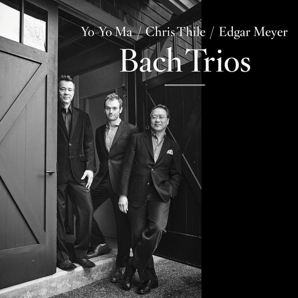 Yo-Yo Ma, Chris Thile, Edgar Meyer – Bach Trios (2017) [Official Digital Download 24bit/96kHz]