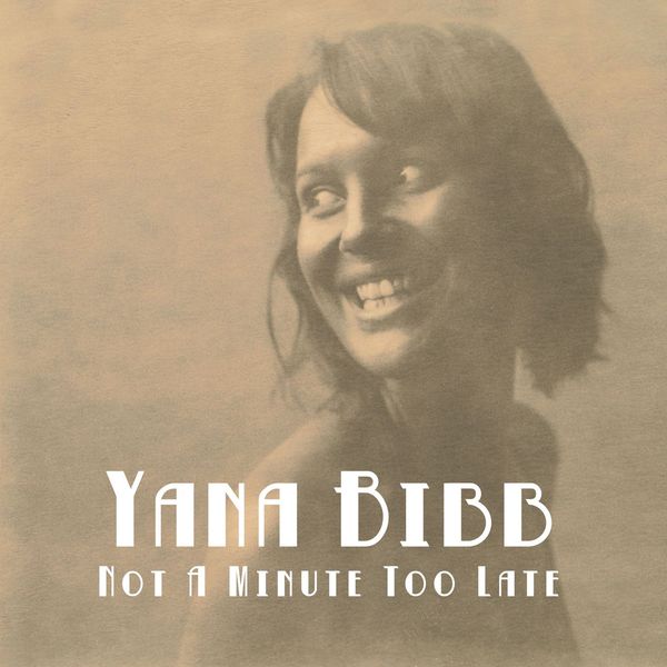 Yana Bibb – Not a Minute Too Late (2014) [Official Digital Download 24bit/96kHz]