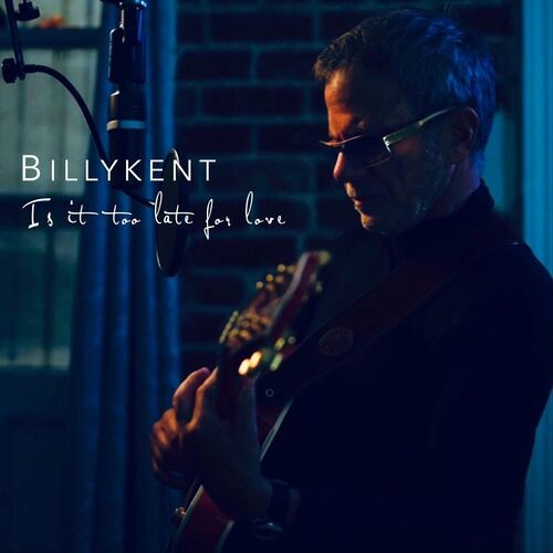 Billy Kent - Is It Too Late for Love (2022) MP3 320kbps Download