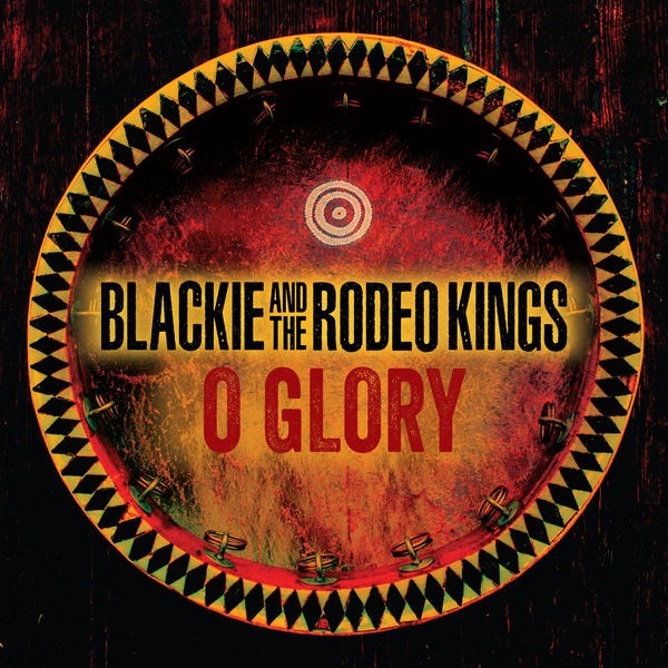 Blackie and The Rodeo Kings - O Glory (2022) 24bit FLAC Download