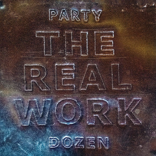 Party Dozen - The Real Work (2022) 24bit FLAC Download