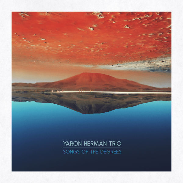 Yaron Herman Trio – Songs Of The Degrees (2019) [Official Digital Download 24bit/88,2kHz]