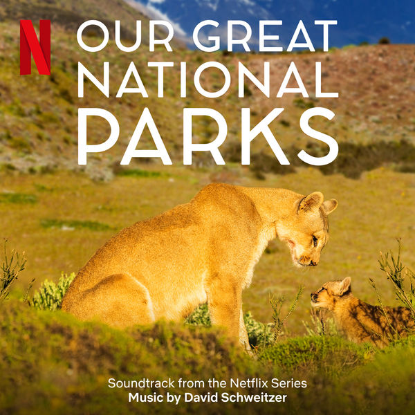 David Schweitzer - Our Great National Parks (Soundtrack From The Netflix Series) (2022) [FLAC 24bit/48kHz] Download