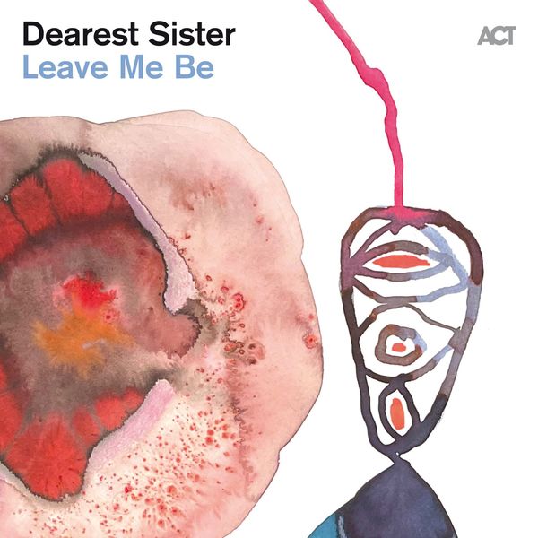 Dearest Sister - Leave Me Be (2022) [FLAC 24bit/96kHz]