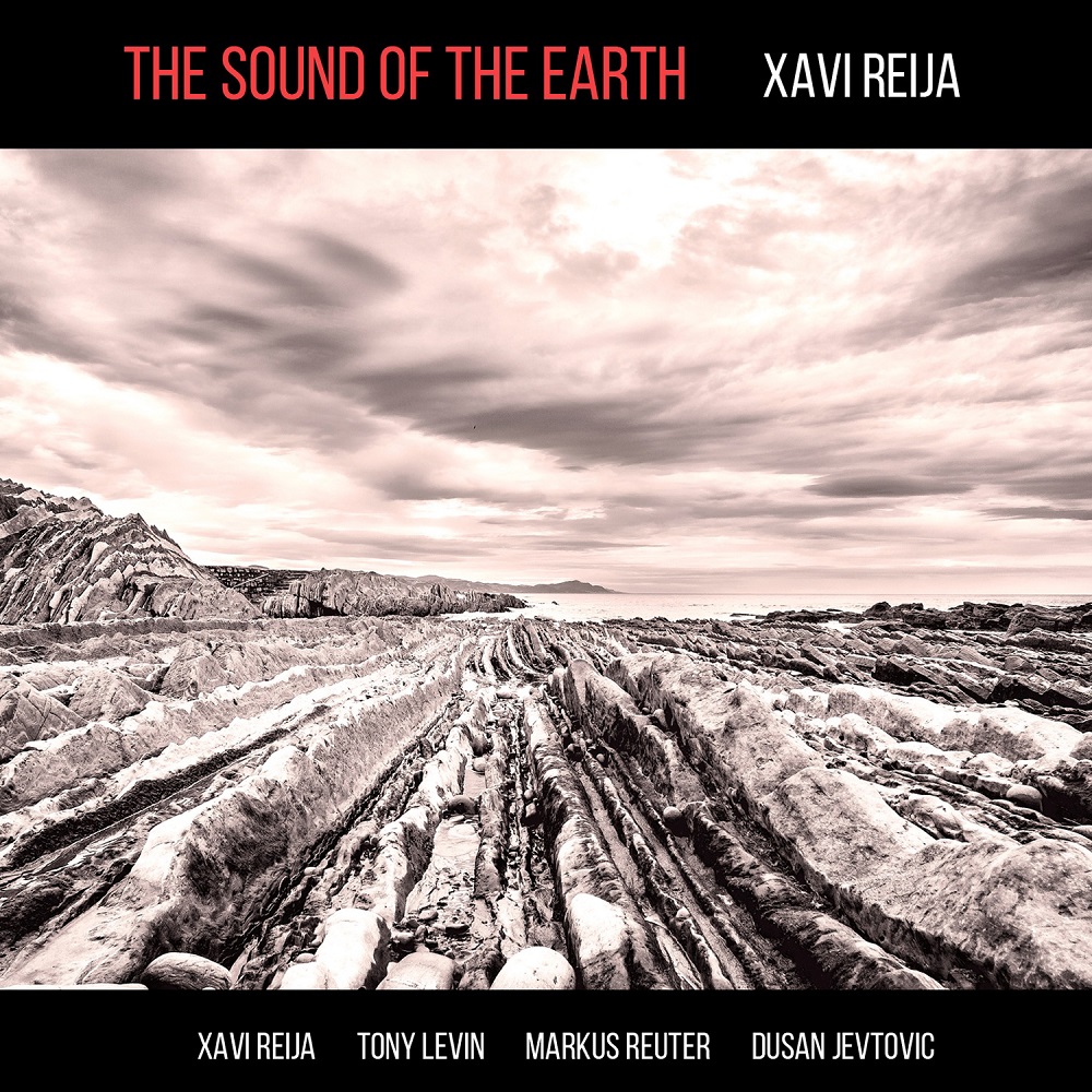 Xavi Reija feat. Tony Levin, Markus Reuter, Dusan Jevtovic – The Sound Of The Earth (2018) [Official Digital Download 24bit/44,1kHz]