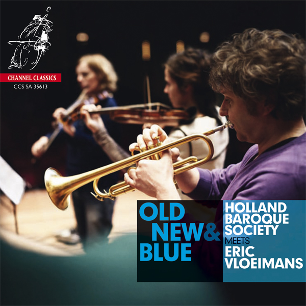 Holland Baroque Society, Eric Vloiemans – Old, New & Blue (2013) DSF DSD64