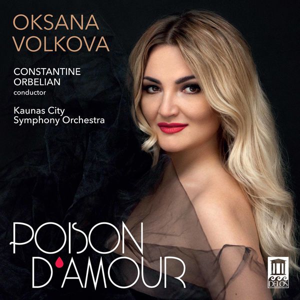 Oksana Volkova, Kaunas City Symphony Orchestra & Constantine Orbelian – Poison d’amour (2021) [Official Digital Download 24bit/96kHz]