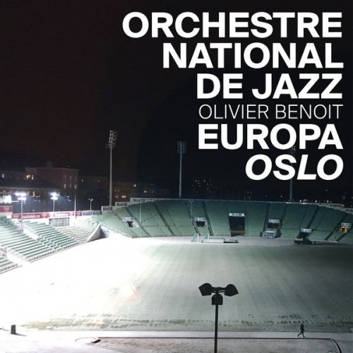 Olivier Benoit, Orchestre National de Jazz – Europa Oslo (2017) [FLAC, 24bit, 44,1 kHz]