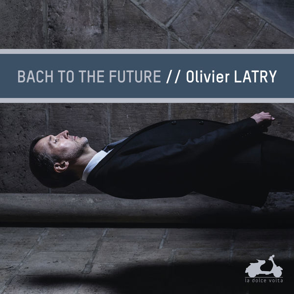 Olivier Latry – Bach to the future (2019) 24bit FLAC