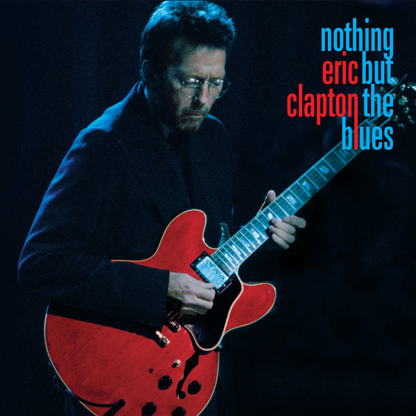 Eric Clapton – Nothing But the Blues (Live at the Fillmore, San Francisco, 1994) (2022) [Official Digital Download 24bit/96kHz]