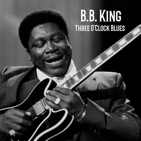 B.B. King - Three O'Clock Blues (1963/2022) [FLAC 24bit/48kHz]