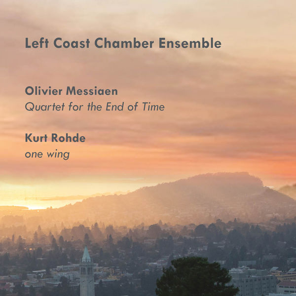 Olivier Messiaen, Left Coast Chamber Ensemble – Olivier Messiaen: Quartet for the End of Time; Kurt Rohde: one wing (2021) [Official Digital Download 24bit/96kHz]