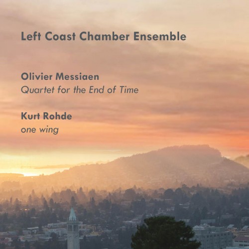 🎵 Olivier Messiaen, Left Coast Chamber Ensemble – Olivier Messiaen: Quartet for the End of Time; Kurt Rohde: one wing (2021) [FLAC 24-96]